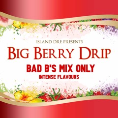 Big Berry Drip || @Island_Dre