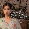 MIN - Đừng Yêu Nữa, Em Mệt Rồi