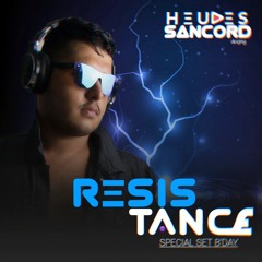 DJ Heudes Sancord - RESISTANCE (Special Set B'day 2k19)