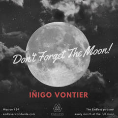 Don't Forget The Moon! 034 - INIGO VONTIER
