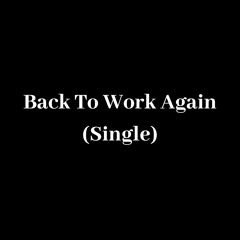 Back To Work Again (Prod. by SOLXCE)