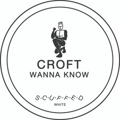 Croft - Wanna Know (Free Download)