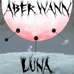 Aber Wann - Luna (El Fulminador Remix)