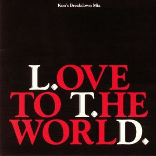 洋楽 L.T.D. Love To The World KON's Breakdown Stream L.T.D. - Love to the World (Kon's Breakdown Mix) by