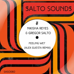 Nikisha Reyes & Gregor Salto - Feeling Wet (Alex Guesta Remix) - OUT NOW