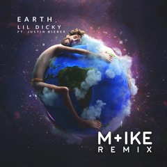 Lil Dicky - Earth Ft. Justin Bieber (M+ike Remix)