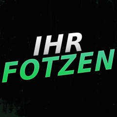 IHR FOTZEN!  [180BPM]