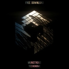 Munstrous - Techgnome (Original Mix) **FREE DOWNLOAD**