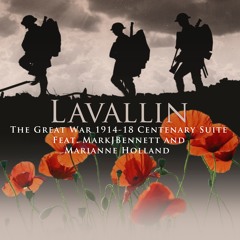 The Great War 1914~18 Centenary Suite ~ (Lavallin) feat. Mark J.Bennett & Marianne Holland