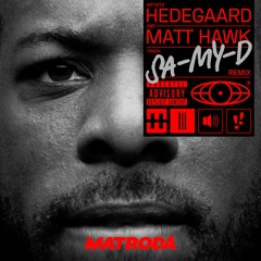 Hedegaard x Matt Hawk – SA-MY-D (Matroda Remix)