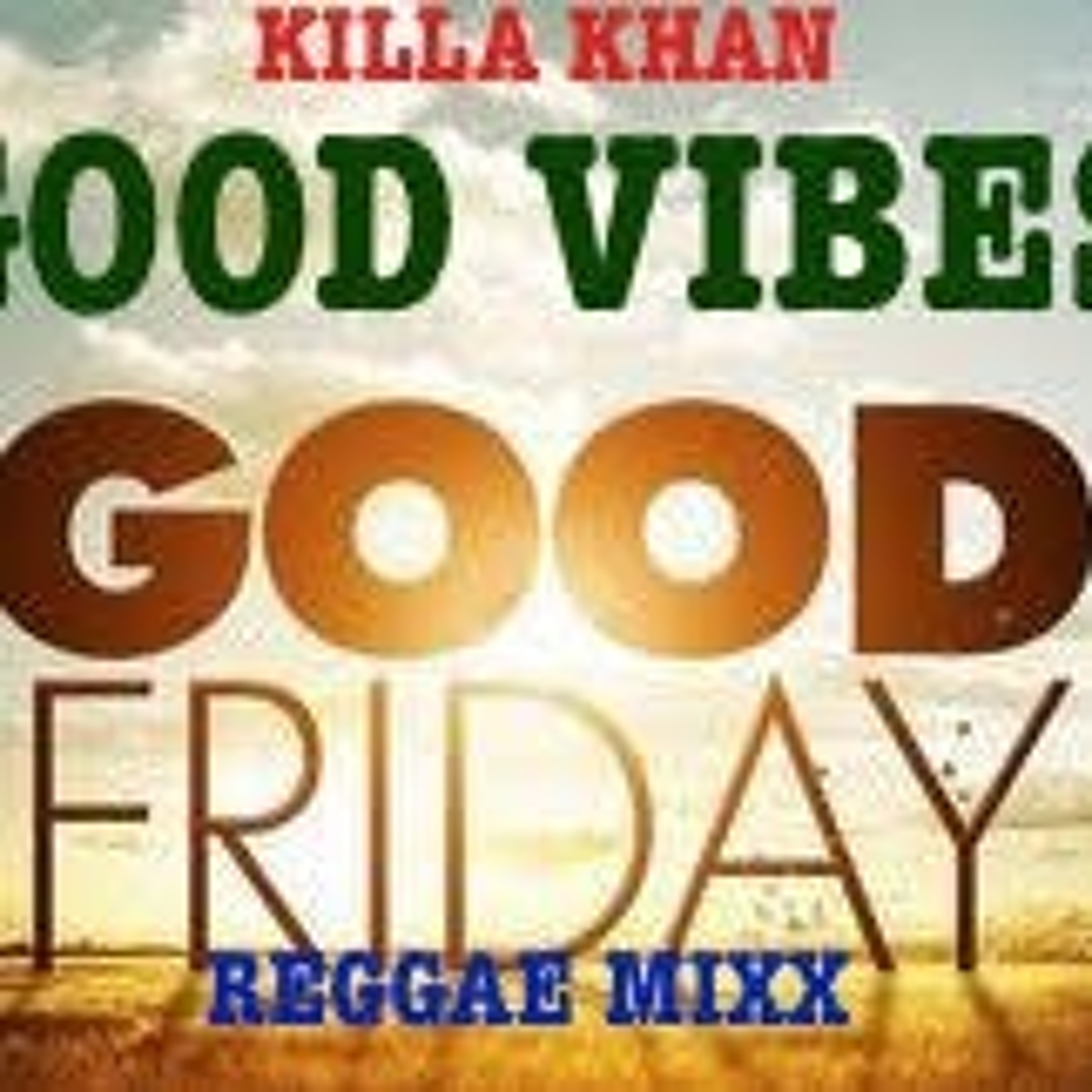 GOOD VIBES GOOD FRIDAY REGGAE MIX episode artwork