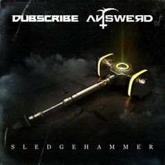 Dubscribe & Answerd - Sledgehammer [Free Download]