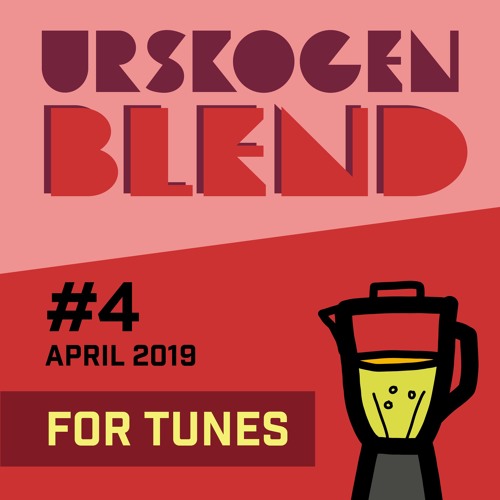 URSKOGEN BLEND #4 - FOR TUNES (April 2019)