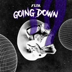 FLIX - GOING DOWN (CLIP) FREE DOWNLOAD