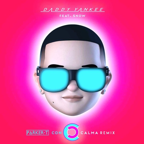 Stream Daddy Yankee ft. Snow - Con Calma (Parker-T Remix) by PARKER-T |  Listen online for free on SoundCloud