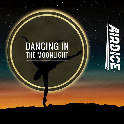 AirDice - Dancing In The Moonlight (Rework)*FREE*