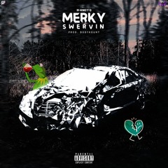 Merky Swervin' (prod. Bodykount)