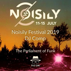 Noisily Festival 2019 DJ Comp The Parliament Of Funk