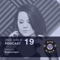 DnB Girls Podcast #19 - Euphonique (UK)