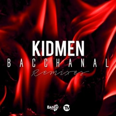 KIDMEN - Bacchanal (Andry J Remix)