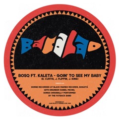 Bosq ft. Kaleta - Goin' To See My Baby