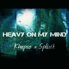 Heavy On My Mind ft. Splisik