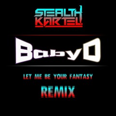 Baby D - Let Me Be Your Fantasy (Stealth Kartel Remix)