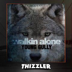 Young Gully - Walkin Alone (Prod. Fre$hOnTheBeat) [Thizzler.com Exclusive]