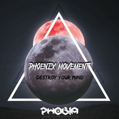 Phoenix Movement - Destroy Your Mind (Original Mix)