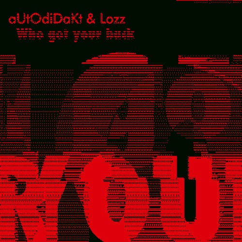 aUtOdiDakT & Lozz - Who Got Your Back