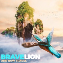 BraveLion - And Now Travel