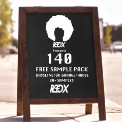 R3dX Presents : 140 Bassline/UK Garage/House FREE SAMPLE PACK(Click buy for free DL)