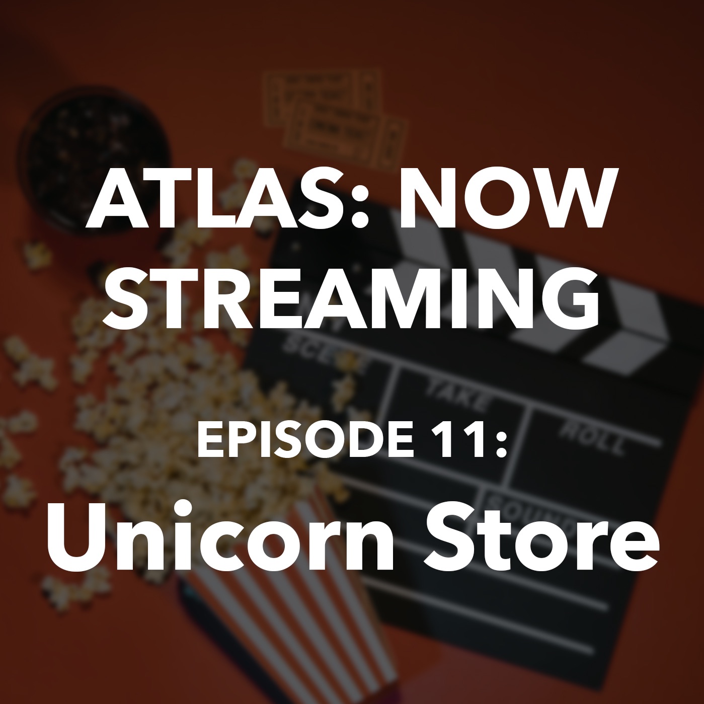 Atlas: Now Streaming Episode 11 - Unicorn Store