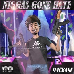94Cbase - Niggas Gon Hate