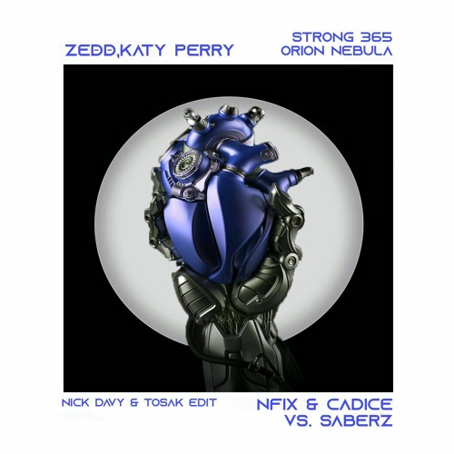 Zedd,Katy Perry vs. Nfix & Candice vs. Saberz - Stronger 365 Orion Nebula (Nick Davy & TOSAK Edit)