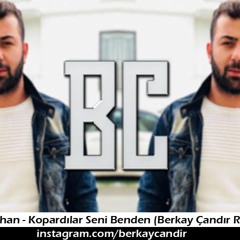 Ouzhan - Kopardılar Seni Benden (Berkay Çandır Remix) 2019