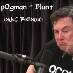 P0gman - Blunt (MAC Remix)[FREE DOWNLOAD]