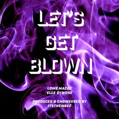 Let's Get Blown