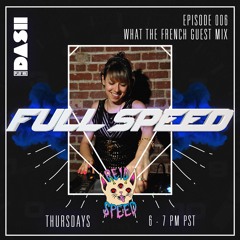 FULL SPEED EPISODE 006 - WHAT THE FRENCH