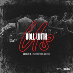 Roll with us (feat. Psycho YP, Zirra & Lectrik)