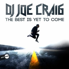 Dj Joe Craig - The best is yet to come