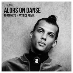 Alors On Danse (FORTUNATE Ξ PATRICE Remix)