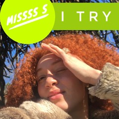 Missss S - "I Try" Freestyle (Prod. Vishie)