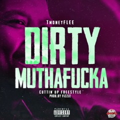 Dirty Muthaf***a (Cuttin' Up Freestyle) prod. By Fiiizle