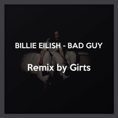 Billie Eilish - bad guy (Girts Remix)