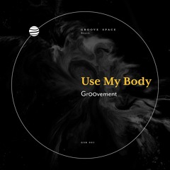 Use My Body [FREE DOWNLOAD]