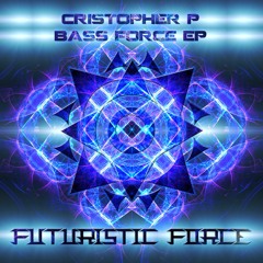 Cristopher P - Bass Force (Original Mix)