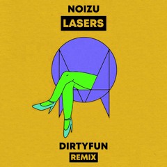 Noizu - Lasers (DirtyFun Remix)