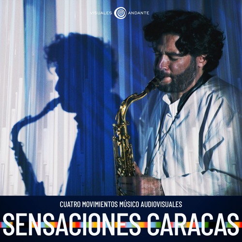 SENSACIONES CARACAS - Cuatro Movimientos Músico Audiovisuales