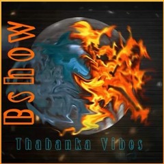 B Show - Thabanka Vibes Vol 6